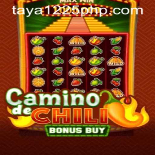 CaminodeChiliBonusBuy Game: A Thrilling Experience with TAYA1225 PHP